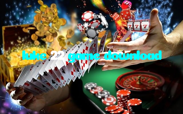 luke 22 game download