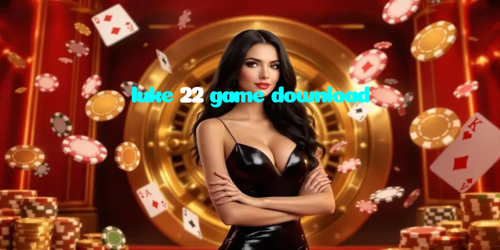 making first deposit on luke 22 game download website using local payment methods in Pakistan